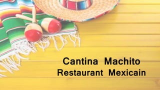 Cantina Machito
Restaurant Mexicain
 