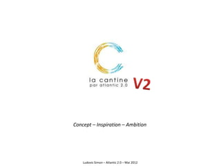 Concept – Inspiration – Ambition




    Ludovic Simon – Atlantic 2.0 – Mai 2012
 