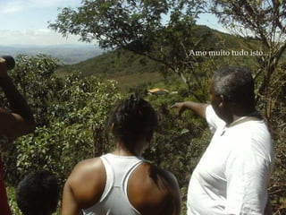 Amo muito tudo isto... .” 