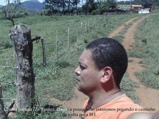 Última parada (Zé Tintin). Daqu i a pouquinho estaremos pegando o caminho de volta para BH. 