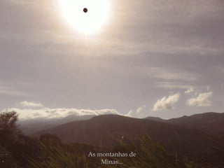 As montanhas de Minas... 