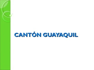 CANTÓN GUAYAQUIL 