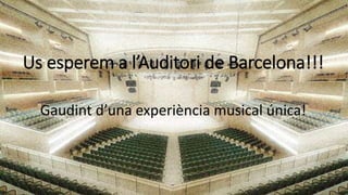 Us esperem a l’Auditori de Barcelona!!!
Gaudint d’una experiència musical única!
 