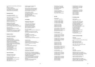 O coração dos pais aos filhos e dos filhos aos
pais
No poder do espírito
É o som do nosso louvor
Que sobe aos céus como um vapor
E se condensa na nuvem de glória
Shekinah sobre nós se derramará

Rompendo em fé
Comunidade da Zona Sul
Composição: Ana & Edson Feitosa
Cada vez que a minha fé é provada,
Tu me dás a chance
De crescer um pouco mais.
As montanhas e vales,
Desertos e mares que atravesso
Me levam pra perto de Ti.
Minhas provações não são
Maiores que o meu Deus
E não vão me impedir de caminhar.
Se diante de mim, não se abrir o mar
Deus vai me fazer andar por sobre as águas
Rompendo em fé,
Minha vida se revestirá do Teu poder
Rompendo em fé,
Com ousadia vou movendo o sobrenatural
Vou lutar e vencer, vou plantar e colher,
A cada dia vou viver Rompendo em fé.

Bendito Eu Serei
Apascentar de Nova Iguaçu
Composição: Indisponível
Quero ouvir tua voz
As sandálias eu já tirei
A minha’lma anseia por tua presença
Mas que a terra seca anseia pela chuva
Guardarei teus mandamentos
Pois pra mim são mais preciosos
Do que ouro, prata ou qualquer riqueza
Pois tuas bênçãos virão e me alcançarão
Bendito eu serei
Os meus celeiros transbordarão
Todos verão que sou
Chamado pelo nome do senhor
E os céus se abrirão
O bom tesouro do meu Senhor
Tudo vai prosperar
Onde eu tocar as minhas mãos

Deus de Promesas
Apascentar de Nova Iguaçu
Composição: Indisponível
Sei que os teus olhos
Sempre atentos permanecem em mim
E os Teus ouvidos
estão sensíveis para ouvir meu clamor
Posso até chorar...
Mas a alegria vem de manhã

Para direita, para esquerda
A minha frente, e para trás
Por todo lado, sou abençoado
Em tudo que eu faço
Sou abençoado

És Deus de perto e não de longe
Nunca mudaste, Tu és fiel
Deus de aliança, Deus de Promessas
Deus que não é homem pra mentir
Tudo pode passar, tudo pode mudar
Mas Tua palavra vai se cumprir

Toda sorte de bênçãos
O Senhor preparou para mim
E em toda as coisas
Eu sou mais do que vencedor

Posso enfrentar o que for
Eu sei quem luta por mim
Seus planos não podem ser frustrados
Minha esperança está
Nas mãos do grande Eu sou
Meus olhos vão ver o impossível
Acontecer...

Ele Vem

Apascentar de Nova Iguaçu
Composição: Indisponível

O
O
O
O

Tudo o que eu quero está em ti
Toda minha vida eu te entrego
Pois não há outro além de ti
Tudo que eu possa conquistar
Não se compara a tua presença
Nem ao prazer de te adorar

E Ele Vem, E Ele Vem
Saltando pelos montes
E Ele Vem, E Ele Vem
Saltando pelos montes

Dias vem, dias vão
E em meu coração só aumenta o desejo de te
encontrar
Agradecido eu sou pelo que já recebi
Mais não estou satisfeito eu quero mais
Te conhecer
E prosseguir em te conhecer
Este é o alvo da minha vida senhor
Te conhecer
E prosseguir em te conhecer
É tudo que eu quero pra minha vida senhor

Tempo
Tempo
Tempo
Tempo

de
de
de
de

cantar chegou
dançar chegou
cantar chegou
dançar chegou

Os seus cabelos, os seus cabelos
São brancos como a neve
Os seus cabelos, os seus cabelos
São brancos como a neve
E nos seus olhos,
E nos seus olhos. A Fogo...
Incendeia Senhor a sua Noiva
Incendeia Senhor a sua Igreja
Incendeia Senhor a sua Casa
Vem me Incendiar
Incendeia Senhor a sua Noiva
Incendeia Senhor a sua Igreja
Incendeia Senhor a sua Casa
Vem me Incendiar

Eu quero te ver
Como nunca te vi
Tocar-te, sentir tuas mãos me tocar
Podes fazer em mim o que tens que fazer
Quero ser segundo o teu coração

E Ele Vem, E Ele Vem
Saltando pelos montes
E Ele Vem, E Ele Vem
Saltando pelos montes

Te conhecer...
Tu és o alvo da minha vida senhor.

Os seus cabelos, os seus cabelos
São brancos como a neve
Os seus cabelos, os seus cabelos
São brancos como a neve

Toda Sorte De Bençãos

Incendeia Senhor a sua Noiva
Incendeia Senhor a sua Igreja
Incendeia Senhor a sua Casa
Vem me Incendiar...
Vem me Incendiar...
Vem me Incendiar...
Vem me Incendiar...

Eu Só Quero Estar

David Quinlan
Composição: Indisponível

Te Conheçer

Incendeia Senhor a sua Noiva
Incendeia Senhor a sua Igreja
Incendeia Senhor a sua Casa
Vem me Incendiar

David Quinlan
Composição: Indisponível
Eu só quero estar onde tu estas
Todo tempo em tua presença
De longe eu não quero te adorar
Eu só quero está Senhor
Eu só quero esta onde tu estas
Morar contigo eternamente
Oh! Leva-me ao lugar onde tu estas
Eu só quero está Senhor
Eu quero esta contigo
Viver em tua presença
Comer em tua mesa
Rodeado por tua Glória Senhor
Em tua presença
É onde eu quero sempre esta
Eu só quero esta
Contigo quero esta Senhor

Conheci Um Grande Amigo
Rebanhão
Composição: Indisponível
Conheci um grande amigo Ele é filho de Deus
Pai
O Seu nome é Jesus Cristo,
NEle a gente pode confiar,
NEle a gente pode, pode confiar.
Jesus, Jesus, nEle a gente pode confiar.
Você só pode ser feliz

Mel

Apascentar de Nova Iguaçu
Composição: Indisponível

E nos seus olhos,
E nos seus olhos. A Fogo...

Rebanhão
Composição: Indisponível

Pôr onde eu for a tua benção me seguirá
Onde eu colocar as minhas mãos prosperará
A minha entrada e a minha saída bendita será
Pois sobre mim a uma promessa
Prosperarei, transbordarei
Os meus celeiros fartamente se encherão
A minha casa terá sempre tua provisão
Onde eu puser as plantas dos meus pés
Possuirei
Pois sobre mim há uma promessa
Prosperarei, transbordarei

Incendeia Senhor a sua Noiva
Incendeia Senhor a sua Igreja
Incendeia Senhor a sua Casa
Vem me Incendiar

Dentro de você mora um coração
Pequeninho frágil, como bolha de sabão,
Que esta cansado de tempestade e vulcões,
Muitos invernos e poucos verões.

Incendeia Senhor a sua Noiva
Incendeia Senhor a sua Igreja
Incendeia Senhor a sua Casa
Vem me Incendiar...
Vem me Incendiar...
Vem me Incendiar...

Que esta cansado do gosto do fel,
Jesus é mais doce que o Mel.

21

Dentro de você mora um coração
Pequeninho frágil, como bolha de sabão,
Que esta cansado de tempestade e vulcões,
Muitos invernos e poucos verões.

22

 