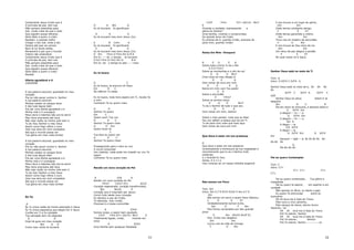 Certamente Jesus Cristo que é
O príncipe da paz, tem sua
Mão sempre estendida para
Dar. muito mais do que o tudo
Que alguém possa oferecer.
Será dado a quem a cristo
Receber. e quando enfim
Chegar o dia mal, onde a dor
Parece até que vai vencer.
Bem lá no fundo então,
Renascerá a paz que o mundo
Inteiro não entenderá.
Certamente Jesus Cristo que é
O príncipe da paz, tem sua
Mão sempre estendida para
Dar. muito mais do que o tudo
Que alguém possa oferecer.
Será dado a quem a cristo
Recebe
Oferta agradável a ti
CASSIANE
A tua palavra escondi, guardada no meu
coração
Pra eu não pecar contra ti, Senhor
A tua palavra escondi.
Minhas vestes no sangue lavei
E das tuas águas bebi.
Pra ser uma oferta agradável a ti
Minha vida a ti consagrei
Meus dons e talentos são pra te servir
Meu dons preciosos são teus
Não vejo razão na minha vida sem ti
Tu és meu Senhor e meu Deus
Assim como fogo refina o ouro
Vem tua obra em mim completar
Até que o mundo possa ver
Tua glória em meu rosto brilhar
A tua palavra escondi, guardada no meu
coração
Pra eu não pecar contra ti, Senhor
A tua palavra escondi.
Minhas vestes no sangue lavei
E das tuas águas bebi.
Pra ser uma oferta agradável a ti
Minha vida a ti consagrei
Meus dons e talentos são pra te servir
Meu dons preciosos são teus
Não vejo razão na minha vida sem ti
Tu és meu Senhor e meu Deus
Assim como fogo refina o ouro
Vem tua obra em mim completar
Até que o mundo possa ver
Tua glória em meu rosto brilhar

ÉS TU
D
És Tu única razão da minha adoração ó Jesus
És Tu única esperança que alegro ter ó Jesus
Confiei em Ti e fui ajudado
Tua salvação tem me alegrado
D
A
Hoje há gozo em meu coração
Bm
G
A
Como meu canto te louvarei

C#/F
F#m
D7+ (A/C#) Bm7
E
Vivendo a verdade, expressando
a
glória do Senhor!
Uma família, vivendo o compromisso
Do grande amor de Cristo
Eu preciso de ti, querido irmão, precioso és
para mim, querido irmão!

D
A
Bm
G
Eu te louvarei . Te glorificarei
D
A
G
Eu te louvarei meu bom Jesus (2x)
E
B C#m
A
Eu te louvarei . Te glorificarei
E
B
A
Eu te louvarei meu bom Jesus (2x)
D Em
F#m G F#m Em D B A
Em to ---- do o tempo te louvarei
D Em F#m G F#m Em D
BA
Em to--do o tempo te ado------rarei

Reina Em Mim- Vineyard

Eu te busco

G
C
Eu te busco, te procuro oh Deus
Em
D
C
No silêncio Tu estás
Eu te busco, toda hora espero em Ti, revela-Te
a mim
Conhecer-Te eu quero mais
G
D
Senhor Te quero
Em
C
Quero ouvir Tua voz
G
D
C
Senhor Te quero mais
G
D Em
Quero tocar-te
C
Tua face eu quero ver
G
D
C
Senhor Te quero mais!

A
E
D
E
A
Sobre toda a terra Tu és o Rei
E D E F#m7
Sobre as montanhas e o pôr-do-sol
E
D
E Bm7
Uma coisa só meu desejo é:
D
E
A
Vem reinar de novo em mim
E
D
E
A
Reina em mim com Teu poder
E D
Sobre a escuridão
E
F#m7
Sobre os sonhos meus
E
D
E
Bm7
Tu és o Senhor de tudo o que sou
D
E
A
Vem reinar em mim, Senhor
Sobre o meu pensar, tudo que eu falar
Faz-me refletir a beleza que há em Ti
Tu és para mim mais que tudo aqui
Vem reinar de novo em mim

Que Doce é estar em tua presença

Prosseguindo para o alvo eu vou
A coroa conquistar
Vou lutando, nada pode me impedir eu vou Te
seguir
Conhecer-Te eu quero mais

D
Que doce e estar em tua presenca
contemplando a formosura da tua majestade e
reconhecendo que tu es o Senhor todo
poderoso
e o Grande Eu Sou
Santo, S a n t o
meu coracao se uni nessa melodia angelical

Recebi um novo coração do Pai

E nos trouxe a um lugar de glória,
Dm
Em
Onde temos constante abrigo,
F
E
E7
Onde temos garantido a vitória
Dm
Em
Tirou-nos do império da escuridão,
F
G
Am
E nos trouxe ao Seu reino de luz
Dm
Em
Um reino de paz alegria e perdão
F
E
E7
No qual nosso rei é Jesus

Senhor Deus está no meio de Ti
Tom: G
Intro: G D/F# C D/F# G
Senhor Deus está no meio de ti, ôh ôh ôh
ôh
D/F# C
D/F# G
D/F# C
G/B
Senhor Deus te salva.
Sobre ti se
alegrará
Am
D
C
D
Ele em amor te renovará, e deixará sobre ti
G
D/F# Em
A Alegriii----iii-----a
G
D/F# Em
A Alegriii----iii-----a
Am D
A Alegri----ia
C/E D/F#
A Alegri----ia
G D/F# Em
G D/F#
Em
Deixará----ááá----á, ôh ôh ôh ôh ôhôh-ôh ôh
G
Ôh-ôh-ôh-ôh

Pai eu quero Contemplar
Tom: C
Intro: C7+
C7+

A
D/A
A
Recebi um novo coração do Pai
F#m7
C#m7 D7+
A/C#
Coração regenerado, coração transformado,
Bm
Bm/A
E
Coração que é inspirado por Jesus!
Como fruto deste novo coração
Eu declaro a paz de Cristo,
Te abençôo, meu irmão,
Preciosa é a nossa comunhão

Nós somos um Povo
Tom: Am
Intro: Am G F E E/F# E/G# E Am G F E
Am
Nós somos um povo a quem Deus libertou,
C
D
E
E7
Verdadeiramente somos livres,
Am
G
F
Am
Pois fomos comprados por Seu grande
amor
E
Am (Am/G Am/F E)
Sim, Cristo nos resgatou
Dm
Em
Livrou-nos da mão do inimigo,
F
G
Am

A
E/G#
Somos corpo, e assim bem ajustado
C#/F
F#m D7+ (A/C#) Bm7
E
Totalmente ligado, unido,
vivendo em
amor
A
E/G#
Uma família sem qualquer falsidade

33

F7+ C7+

F7+

Pai eu quero contemplar,
Tua glória e
majestade
Pai eu quero te adorar,
em espírito e em
verdade
Não apenas no Átrio, ou Santo Lugar,
Eu quero Te entronizar
entre os
querubins
Óh óh leva-me à Sala do Trono,
Pelo novo e vivo caminho,
Pelo sangue de Jesus, eterno Sumo
Sacerdo---te
Óh óh leva-me à Sala do Trono
Prá Te adorar, Senhor
Óh óh leva-me à Sala do Trono
Prá Te adorar,
Senhor
Prá Te adorar, Senho-------------or

34

 