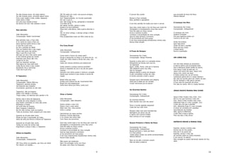 Se não tivesse amor, de nada valeria
Se não tivesse amor, proveito algum teria
Fria e sem razão a vida, então, passaria
Vazio seria o falar
Um sino que insiste a tocar
Se dentro de mim não valesse o amor

Nas estrelas
João Alexandre
Composição: Ralph Carmichael
Nas estrelas vejo, a Sua mão
E no vento eu ouço a Sua voz
Deus domina sobre terra e mar
O que Ele é prá mim.
Eu sei o sentido do Natal
Pois na história tem o seu lugar,
Cristo veio para nos salvar,
Mas o que Ele é prá mim,
Até que um dia o Seu amor senti
A sua imensa graça eu recebi
Descobri que Deus não vive
Longe lá no céu,
Sem se importar comigo,
Mas agora ao meu lado está
Cada dia eu sinto o seu cuidar,
Ajudando-me a caminhar
Tudo Ele é prá mim.

O Tapeceiro
João Alexandre
Composição: Stênio Március
Tapeceiro, grande artista,
Vai fazendo seu trabalho
Incansável, paciente no seu tear
Tapeceiro, não se engana
Sabe o fim desde o começo,
Traça voltas, mil desvios sem perder o fio
Minha vida é obra de tapeçaria,
É tecida de cores alegres e vivas,
Que fazem contraste no meio das cores
Nubladas e tristes
Se você olha do avesso,
Nem imagina o desfecho
No fim das contas, tudo se explica,
Tudo se encaixa, tudo coopera pro meu bem
Quando se vê pelo lado certo,
Muda-se logo a expressão do rosto,
Obra de arte pra Honra e Glória do Tapeceiro
Quando se vê pelo lado certo,
Todas as cores da minha vida
Dignificam a Jesus Cristo, o Tapeceiro

Olhos no Espelho
João Alexandre
Composição: Indisponível
Vê! Teus olhos no espelho, por fora um herói
Por dentro um ladrão...

E provar Seu poder

Vê! Só resta em você, nos poucos amigos,
Motivos em vão...
Viu? Desacreditado, no mundo queimado
Por ser o que é...
Vai! Tão longe do Pai, pensando e chorando
Tua falta de fé...
Sai dessa revolta, pensa e volta,
Quebra os teus grilhões;
Deus tem vida plena, vale a pena retornar e
ver.
Ver no amor antigo, o abraço amigo a festa
começar.
Pois arrependido mais um filho volta ao lar..

Buscar a Sua vontade
Boa, perfeita e agradável
E em Seu perdão há razão pra lutar e vencer
Que meu canto seja a voz de Deus por onde for
Verdadeiro e transparente como Seu amor
Pois Ele sabe os meus rumos
Erros e acertos ocultos
Conhece a sinceridade do meu coração
Que eu seja sempre o primeiro
A me encontrar em Sua graça
E em Sua misericórdia transformar minha vida
Numa linda canção

que procede da boca de Deus
Aleluia Aleluia!

A Começar Em Mim
Vencedores Por Cristo
Composição: Indisponível
A começar em mim
Quebra corações
Pra que sejamos todos um
Como tu és em nós

A Preço de Sangue

Onde há tristeza
Que haja amor
Onde há ódio o perdão
Para que teu corpo
Cresça assim
Rumo a perfeição

Vencedores Por Cristo
Composição: Sérgio Pimenta

UM LINDO DIA

Pra Cima Brasil
João Alexandre
Composição: Indisponível
Como será o futuro do nosso país?
Surge a pergunta no olhar e na alma do po - vo
Cada vez mais cresce a fome nas ruas, nos
morros
Cada vez menos dinheiro pra sobreviver
Onde andará a justiça outrora perdida?
Some a resposta na voz e na vez de quem
manda
Homens com tanto poder e nenhum coração
Gente que compra e que vende a moral da
nação

Quando a alma abrir e a verdade reinar,
Dissipando as trevas com sua luz
Te libertará!
Água, então, fluirá, vida em ti haverá,
Tão palpável como tua mão,
Paz no coração!
Alegria obtida a preço de sangue,
A paz concedida a preço de vida,
A morte vencida e todo o pecar.
Sangue que é derramado com alegria,
Vida que é dada por ter amado.
Cristo morrendo pra te salvar!

Brasil olha pra cima
Existe uma chance de ser novamente feliz
Brasil há uma esperança!
Volta teus olhos pra Deus, justo juiz!

Ao Orarmos Senhor
Vencedores Por Cristo
Composição: Indisponível

Viver e Cantar
João Alexandre
Composição: João Alexadre

Ao orarmos Senhor,
Vem encher-nos com teu amor

Quero cantar o que vivo
Quero viver o que canto
Seja meu riso, meu pranto
Viver e cantar

Para o mundo agitado esquecer
Cada dia tua vida viver.
Nossas vidas vem pois transformar
Refrigério pra alma nos dá.
E agora com outros irmãos
Nos unimos a ti em oração.

Harmonizar os meus sonhos
Poetizar minhas lágrimas
E no contar dos meus dias
Com Deus me encontrar
Que meu canto seja a voz de Deus por onde for
Verdadeiro e transparente como Seu amor
Pois Ele sabe os meus rumos
Erros e acertos ocultos
Conhece a sinceridade do meu coração
Que eu seja sempre o primeiro
A me encontrar em Sua graça
E em Sua misericórdia transformar minha vida
Numa linda canção

Buscai Primeiro o Reino de Deus
Vencedores Por Cristo
Composição: Indisponível
Buscai primeiro o reino de Deus
E a Sua justiça
Todas estas coisas vos serão acrescentadas
Aleluia Aleluia!
Nem só de pão o homem viverá
Mas de toda a palavra

Não quero ser poderoso
Nem me entregar como um fraco
Só estar com Deus na fraqueza

9

Um dia lindo almejo eu encontrar,
A eterna glória que prometida está.
Paz e descanso posso então eu sentir,
Pois Jesus Cristo já está por vir.
Jesus virá outra vez aqui, Jesus virá,
Jesus virá, outra vez aqui.
E todos juntos em um só louvor,
Cantemos glória Ele é o nosso Senhor!
Ele veio ao mundo para ser mártir da paz,
Ele foi tentado e não pecou jamais.
A Sua vida foi exemplo de amor,
Por isso eu canto: Ele é o nosso Senhor.

JESUS CRISTO MUDOU MEU VIVER

Jesus Cristo mudou meu viver. (2x)
Ele é a luz que ilumina o meu ser.
Sim, Jesus Cristo mudou meu viver.
Diferente hoje é o meu coração. (2x)
Cristo deu-me paz e perdão.
Sim, diferente hoje é o meu coração.
O amor só conhecia em canções,
Que falavam de ilusões.
Mas, agora é diferente,
Cristo fala a toda a gente,
Pois nos deu o Seu amor.

ESPÍRITO ENCHE A MINHA VIDA

Espírito, enche a minha vida.
Enche-me do Teu poder,
Pois de Ti eu quero ser.
Espírito, enche o meu ser.
As minhas mãos eu quero levantar,
E em louvor Te adorar.
Meu coração eu quero derramar diante do Teu
altar.

10

 