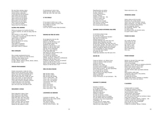 Por isso Deus mandou Jesus,
Prá consertar a Sua história.
Vamos cantar e aprender,
O que Deus fez pra Sua glória
Jesus sofreu pra nos salvar,
Para o louvor da Sua glória.
Jesus morreu pra nos salvar,
Para o louvor da Sua glória.
Ressuscitou pra nos salvar,
Para o louvor da Sua glória.
E vivo está pra receber,
Nosso louvor pra Sua glória.
GLÓRIA PRA SEMPRE
Glória pra sempre, ao Cordeiro de Deus.
A Jesus o Senhor, ao Leão de Judá,a Raiz de
Davi,
Que venceu e o Livro abrirá!.
O céu, a terra e o mar, e tudo que neles há.
O adorarão, e confessarão.
Jesus Cristo é o Senhor.
Ele é o Senhor! (2x)
Ressurreto dentre os mortos,
Ele é o Senhor!
Todo joelho se dobrará,
Toda língua confessará,
Que Jesus Cristo é o Senhor!

MEU CORAÇÃO

Meu coração transborda de amor,
Porque o meu Deus é um Deus de amor.
Minh’alma está repleta de paz,
Porque Jesus é a minha paz.
Eu digo: Aleluia, aleluia, aleluia, aleluia, aleluia,
Eu digo porque...(bis)

Magnifiquemos ao senhor
Ao que é digno de louvor
Excelso, Supremo,
E mui digno de louvor.
Hosana, Hosana,
Hosana ao nosso Rei. - Bis
Cristo é a nossa vida
O motivo do louvor
Em nosso novo coração
Pois morreu a nossa morte
Pra vivermos sua vida
Nos trouxe grande salvação.

A recompensa é certa e boa.
Depois da luta, ganho a coroa,
Atrás não volto, não volto mais.

A TUA GRAÇA

A Tua graça é melhor que a vida,
A Tua graça é melhor do que a vida.
Meus lábios Te louvam,
E assim bendirei,
E em Teu nome minhas mãos levantarei.

QUANDO JESUS ESTENDEU SUA MÃO

A minh’alma estava longe
Do caminho do céu,
Eu era cego e desprezível pecador.
Mas Jesus Já transformou
Minhas trevas em luz
Quando estendeu Sua mão para mim.
Quando Jesus Estendeu sua mão
Quando Ele estendeu Sua mão para mim
Eu ara pobre, perdido, sem Deus ,Sem Jesus
Quando Ele estendeu Sua mão para mim.
Agora me regozijo desde que eu aceitei
E na tempestade eu posso sossegar.
Pois com Ele, estou liberto
Do perigo do mal
Desde que estendeu Sua mão para mim.

SEGURA NA MÃO DE DEUS

Se as águas do mar da vida
Quiserem de afogar,
Segura na mão de Deus e vai!
Se as tristezas desta vida
Quiserem de sufocar
Segura na mão de Deus e vai!
Segura na mão de Deus (Bis)
Pois ela, ela te sustentará
Não tema; segue adiante,
E não olhes para trás
Mas segura na mão de Deus e vai!
Se a jornada é pesada
E te cansas na caminhada
Segura na mão de Deus e vai!
Orando, jejuando, confiando e confessando
Segura na mão de Deus e vai!
O Espírito do Senhor, sempre te revestirá
Segura na mão de Deus e vai!
Jesus Cristo Prometeu e jamais te deixará
Segura na mão de Deus e vai!

Estou seguindo a Jesus Cristo,
Este caminho eu não desisto.
Estou seguindo a Jesus Cristo,
Atrás não volto, não volto mais.
Atrás o mundo, Jesus na frente,
Jesus é o guia onipotente.
Atrás o mundo, Jesus na frente.
Atrás não volto não volto mais.
Depois da luta, ganho a coroa,

Quero volta ao início de tudo
Encontrar-me contigo Senhor,
Quero rever meus conceitos, valores,
Quero reconstruir, vou voltar ao início,
Rever as primeiras obras Senhor.
Eu me arrependo, Senhor!
Me arrependo, Senhor! - Bis.
Eu quero voltar,
Ao primeiro amor, ao primeiro amor,
Eu quero voltar a Deus.

PODER DE DEUS

Só o poder de Deus,
Pode mudar teu ser,
A prova que te dou.
Ele mudou o meu.
Não vês que feliz,
Servindo a Jesus?
Nova criatura sou,
Nova sou.

Não há Deus maior,
Não há Deus melhor.
Não há Deus tão grande,
Como o nosso Deus. - Bis
Criou o céu, criou a terra,
Criou o sol, e as estrelas.
Tudo ele fez, tudo criou,
Tudo formou.
Para o seu louvor,
Para o seu louvor,
Para o seu, para o seu,
Para o seu louvor. - Bis

PODES REINAR

Cantai ao Senhor, um cântico novo,
Cantai ao Senhor, todas as terras.
Cantai ao Senhor,
Bendizei o seu nome;
Proclamai a sua salvação.
Anunciai entre as nações a sua glória,
Entre todos os povos , as suas maravilhas.
Por que grande é o senhor
E mui digno de ser louvado,
Mais temível do que falsos Deuses
Glória e majestade
Estão diante Dele,
Força e formosura, no sue santuário. - Bis.

NÃO HÁ DEUS MAIOR

SEGUINDO A JESUS

PRIMEIRO AMOR

SALMO 96

ANDAM PROCURANDO

Andam procurando a razão de viver,
Neste mundo mal querem paz receber.
Fazem seus caminhos pensando achar,
Algo que na vida, valor possam dar.
Mas só Jesus pode dar a razão de viver.
Gozo, paz e amor, só Jesus pode dar.
Assim você será bem feliz com Jesus.
Como todo mundo eu também procurei.
E agora digo que a paz encontrei.
Cristo me salvou, e eu quero falar.
Que uma nova vida, Ele pode te dar.

Sobre toda terra e céu.

Senhor eu sei que é teu este lugar,
Muitos querem te adorar,
Toma a tua direção.
Sim vem ó Santo Espírito os espaços preencher,
Reverência a tua voz vamos fazer.
Podes reinar Senhor Jesus ó sim.
Teu poder ,teu povo sentirá.
Que bom Senhor saber que estás presente
aqui,
Reina Senhor neste lugar.
Contempla cada irmão ó meu Senhor,
Dar-lhe paz interior,
E razões pra te louvar.
Desfaz toda tristeza, incerteza ou dissabor
Glorifica o teu nome meu Senhor.

GRANDE É O SENHOR

Grande é o Senhor
E mui digno de louvor.
Na cidade do nosso Deus
Seu Santo Monte.
Alegria de toda terra.
Grande é o Senhor
Em que nós temos a vitória.
Que nos ajuda contra os inimigos,
Por isso diante Dele nos prostramos
Queremos o teu nome engrandecer
E agradecer - te
Por tua obra em nossas vidas.
Confiamos em teu infinito amor.
Pois só tu és o Deus eterno

LOUVEMOS AO SENHOR

Louvemos ao Senhor. - Bis
Adoremos no Seu santo monte
Nosso amado Pai,
Seu nome é Santo.
Louvemos ao Senhor
Pois teu nome é Santo - Bis

13

A ALEGRIA

A alegria está no coração,
De quem já conhece a Jesus.
A verdadeira paz só tem aquele,
Que já conhece a Jesus.
O sentimento mais precioso,
Que vem do nosso Senhor.
É o amor que só tem quem já conhece a Jesus.
Posso pisar numa tropa
E saltar as muralhas, Aleluia, ó Aleluia. - Bis
Cristo é a rocha da minha salvação,
Com Ele não há mais condenação.
Posso pisar numa tropa
E saltar as muralhas, Aleluia, ó Aleluia.

14

 