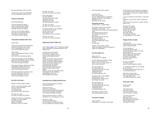 Nos merecimentos do Filho de Deus.                                                        Minh’alma pôde assim purificar                 Eu não preciso ser reconhecido por ninguém
                                          Sou feliz com Jesus!                                                                           A minha glória é fazer com que conheçam a Ti
E quem, pois, confia no seu Salvador,     Sou feliz com Jesus meu Senhor!                                                                E que diminua eu pra que Tu cresças, Senhor
Vai vê-Lo sentado na glória do Céu.                                                       E quando enfim,                                Mais e mais
                                          Meu triste pecado ,                             Jesus vier em Glória,
                                          Por meu Salvador,                               E ao lar celeste então me transportar          E como os serafins que encobrem o rosto ante
                                          Foi pago de um modo cabal;                      Adorarei prostrado e para sempre:              a Ti
Cristo já ressuscitou
                                          Valeu-me o Senhor,                              Grandioso és Tu,                               Escondo o rosto pra que vejam Tua face em
                                          Oh,Mercê sem igual!                             Meu Deus, hei de cantar                        mim
Hinos Adventistas 69                      Sou feliz!Graças dou a Jesus!                                                                  E que diminua eu pra que Tu cresças, Senhor
                                                                                          Os Sonhos De Deus                              Mais e mais
Cristo já ressuscitou! Aleluia!           Sou feliz com Jesus!                            Ludmila Ferber - Ludmila ferber
Sobre a morte triunfou! Aleluia!          Sou feliz com Jesus meu Senhor!                                                                No Santo dos Santos,
Tudo consumado está! Aleluia!                                                             Se tentarem matar os teus sonhos               a fumaça me esconde
Salvação de graça dá! Aleluia!            A vinda eu anseio do meu Salvador;              sufocando o teu coraçao    2x                  Só Teus olhos me vêem
                                          Em breve virá me levar.                         Se lançaram você numa cova e ferido perdeu a   Debaixo de Tuas asas,
Uma vez na cruz sofreu! Aleluia!          Ao céu ,onde eu vou                             visão                                          é o meu abrigo
Uma vez por nós morreu! Aleluia!          Para sempre morar                               Não desista não pare de crer                   Meu lugar secreto
Mas agora vivo está! Aleluia!             Com remidos na Luz do Senhor!                   Os sonhos de Deus jamais                       Só Tua graça me basta
E pra sempre reinará! Aleluia!                                                            vão morrer                                     e Tua presença é o meu prazer
                                          Sou feliz com Jesus!                            Não desista não pare de lutar
                                          Sou feliz com Jesus meu Senhor                  Não pare de adorar
Firme Nas Promessas (Hino 107)                                                            Levanta teus olhos e vê
                                                                                                                                         Desejo do Meu Coração
                                                                                          Deus esta restaurando os teus
                                                                                          sonhos
Harpa Cristã                              Segurança Cantor Cristão 375
                                                                                          e a tua visão                                  Toque no Altar
                                                                                                                                         Composição: Davi Sacer, Verônica
Firme nas promessas do meu Salvador,                                                      Recebe a cura, recebe a Unção                  Sacer e Ronald Fonseca
Cantarei louvores ao meu Criador;         Letra: Fanny Crosby, 1873. Tradução do inglês   Unção de ousadia, unção de conquista 2x
Fico na dispensação do Seu amor,          para o português por George Benjamim Nind       Unção de multiplicação                         Do que adianta ter
Firme nas promessas de Jesus.             (1860-1932).                                                                                   As riquezas deste mundo?
                                                                                                                                         Ou ser honrado por todos, se eu não
Firme, firme,                             Vivo feliz, pois sou de Jesus,                                                                 Estiver perto de ti.
Firme nas promessas de Jesus, o Cristo;                                                   Vim Para Adorar-te
                                          E já desfruto o gozo da luz!                                                                   Estar contigo vale mais pra mim,
Firme, firme,                             Sou por Jesus herdeiro de Deus,                                                                Que as dádivas de Tuas mãos
Sim, firme nas promessas de Jesus.        Ele me leva à glória dos céus,                  Quatro Por Um                                  Só quero Tuas bençãos
                                          Refrão                                          Composição: Tim Hughes                         Se eu tiver Tua presença
Firme nas promessas, hei de não falhar,   Canta, minha alma! Canta ao Senhor!                                                            Dentro de mim
Quando as tempestades, vêm me assolar;    Rende-Lhe sempre ardente louvor!                Luz das nações que dissipa as trevas
Pelo verbo vivo, hei de batalhar.         Canta, minha alma! Canta ao Senhor!             Abre os meus olhos pra ver                     Te ouvir, te conhecer
Firme nas promessas de Jesus.             Rende-Lhe sempre ardente louvor!                Lindo Tu és, eu só quero adorar-Te             É a maior riqueza
                                          Ao Seu amor eu me submeti,                      Dar os meus dias pra Ti.                       Que um homem pode ter, Senhor
Firme nas promessas, sempre vejo assim,   Extasiado então me senti!
Purificação no sangue, para mim;          Anjos descendo, trazem dos céus                 Vim para adorar-Te                             Tu cumprirás o desejo do meu coração
Plena liberdade em Jesus sem fim.         Ecos da excelsa graça de Deus                   Vim para prostar-me                            Se eu te buscar
Firme nas promessas de Jesus.             Refrão                                          Vim para dizer-te és meu Deus                  É impossível alguém estar perto de Ti
                                          Sempre vivendo em Seu grande amor               Totalmente amável                              E tuas bençãos não ter
Firme nas promessas do Senhor Jesus,      Me regozijo em meu Salvador;                    Totalmente digno
Em amor ligado com a Sua cruz.            Esperançoso vivo na luz,                        És maravilhoso para mim.                       Não busco só Tuas mãos
Cada dia mais alegro-me na luz.           Pela bondade do meu Jesus!                                                                     Nem o que podes me dar aqui
Firme nas promessas de Jesus.                                                             Rei sobre todos, Tu És exaltado                Tua Glória quero tocar
                                                                                          Entronizado nos céus                           Teu Rosto eu quero ver, Senhor!
                                                                                          Humildemente, viestes á terra
Sou Feliz com Jesus                                                                       Se entregou por amor.
                                          Grandioso és tu! (Quão grande és tu!)
                                                                                                                                         Perto quero estar
                                                                                          Vim para adorar-Te
(HINO Nº:398 do Cantor Cristão)           (Ao Deus grandioso Cantor Cristão)              Vim para prostar-me
                                          Harpa adventista 36                             Vim para dizer-te és meu Deus                  Toque no Altar
Se Paz a mais doce me deres gozar,                                                        Totalmente amável                              M W Smith
Se dor a mais forte sofrer,               Senhor meu Deus,                                Totalmente digno
Oh seja o que for,                        Quando eu maravilhado                           És maravilhoso para mim.                       Perto quero estar
Tu me fazes saber,                        Fico a pensar nas obras de Tuas mãos                                                           Junto aos teus pés
Que feliz com Jesus sempre sou!           No céu azul de estrelas, pontilhado             Não saberei o quanto custou                    Pois prazer maior não há
                                          O Teu poder mostrando á Criação                 Ver meus pecados lá na cruz.                   Que me render e te adorar
Sou feliz com Jesus!
Sou feliz com Jesus meu Senhor!           Então minh’alma canta à Ti, Senhor                                                             Tudo que há em mim
                                          Grandioso és Tu, Grandioso és Tu (2x)                                                          Quero te ofertar
Embora me assalte o cruel Satanaz,                                                        Tua graça me basta
                                                                                                                                         Mas ainda é pouco eu sei
E ataque com vis tentações;               Quando eu medito                                                                               Se comparado ao que ganhei
Oh, Certo eu estou,                       Em Teu amor tão grande                          Toque no Altar                                 Não sou apenas servo
Apesar de aflições,                       Teu filho dando ao mundo pra salvar             Composição: Luiz Arcanjo / Davi Sacer          Teu amigo me tornei
Que feliz eu serei com Jesus!             Na cruz vertendo seu precioso sangue



                                                                                     41                                                                                            42
 