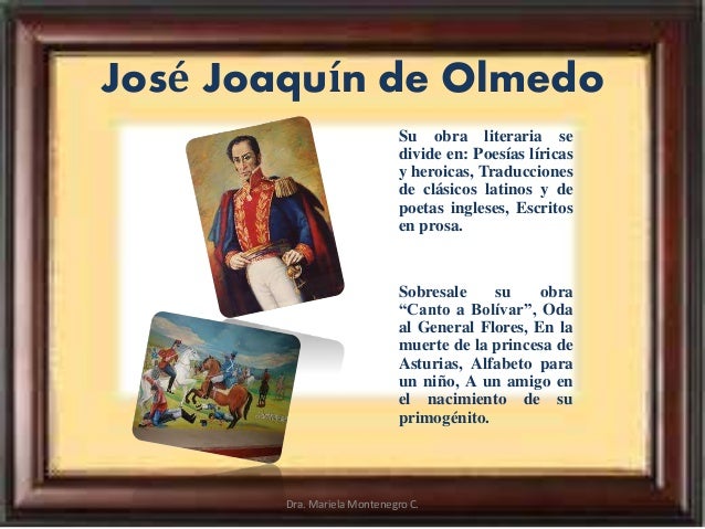 José Joaquín de Olmedo
Su obra literaria se
divide en: Poesías líricas
y heroicas, Traducciones
de clásicos latinos y de
p...
