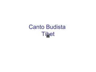 Canto Budista  Tibet 