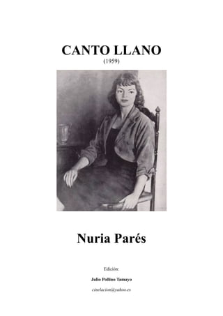 CANTO LLANO
(1959)
Nuria Parés
Edición:
Julio Pollino Tamayo
cinelacion@yahoo.es
 