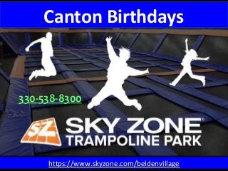 https://www.skyzone.com/beldenvillage
330-538-8300
Canton Birthdays
 
