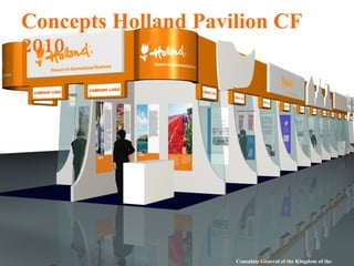Concepts Holland Pavilion CF 2010 Consulate General of the Kingdom of the Netherlands 