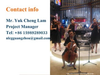 Contact info Mr. Yuk Cheng Lam Project Manager Tel: +86 15989289033 [email_address] Consulate General of the Kingdom of the Netherlands 