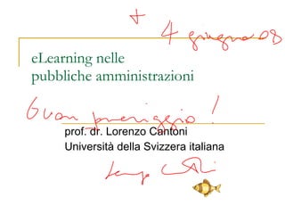 eLearning nelle  pubbliche amministrazioni prof. dr. Lorenzo Cantoni Università della Svizzera italiana 