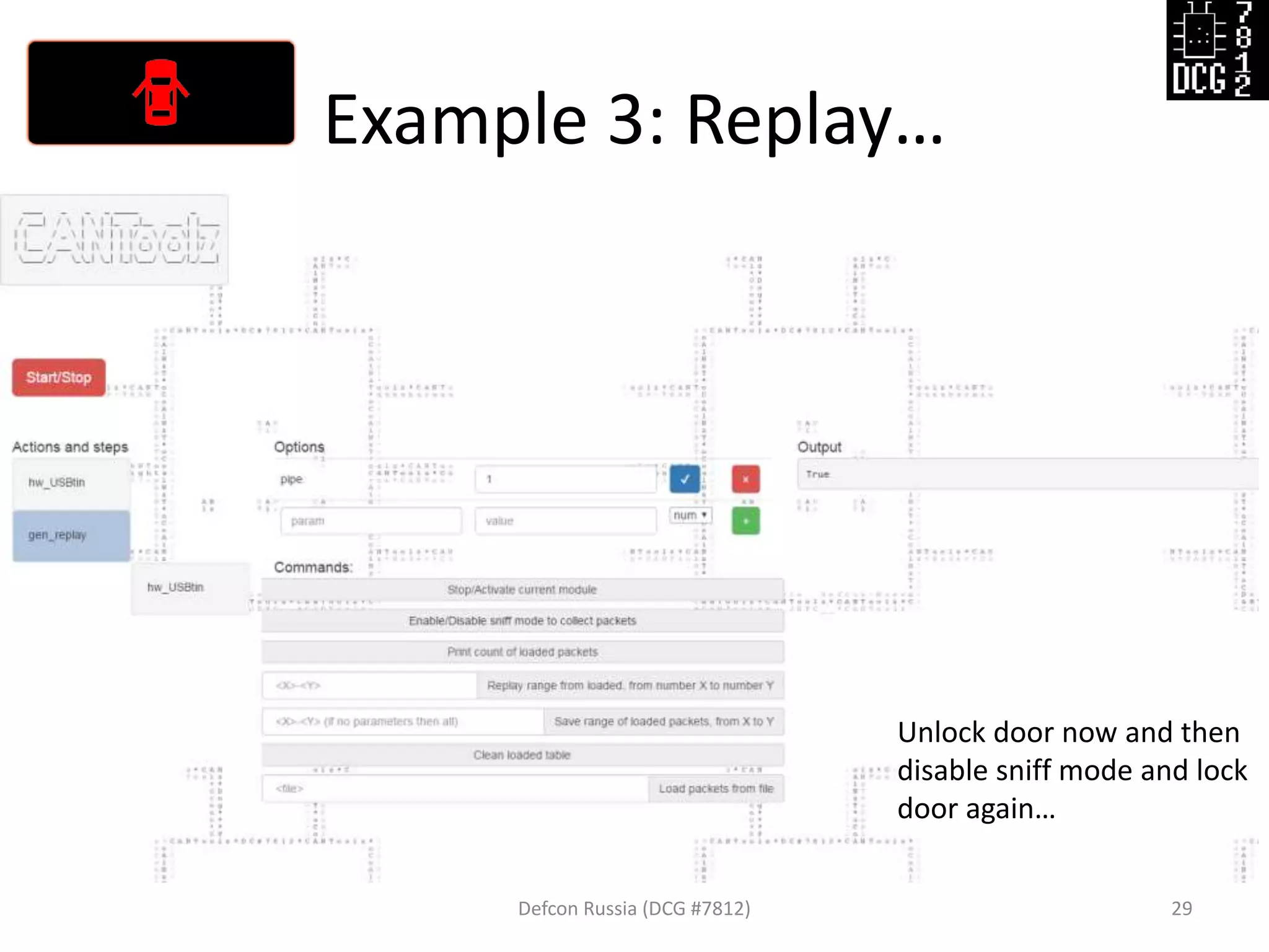 Example 3: Replay…
Defcon Russia (DCG #7812) 29
Unlock door now and then
disable sniff mode and lock
door again…
 