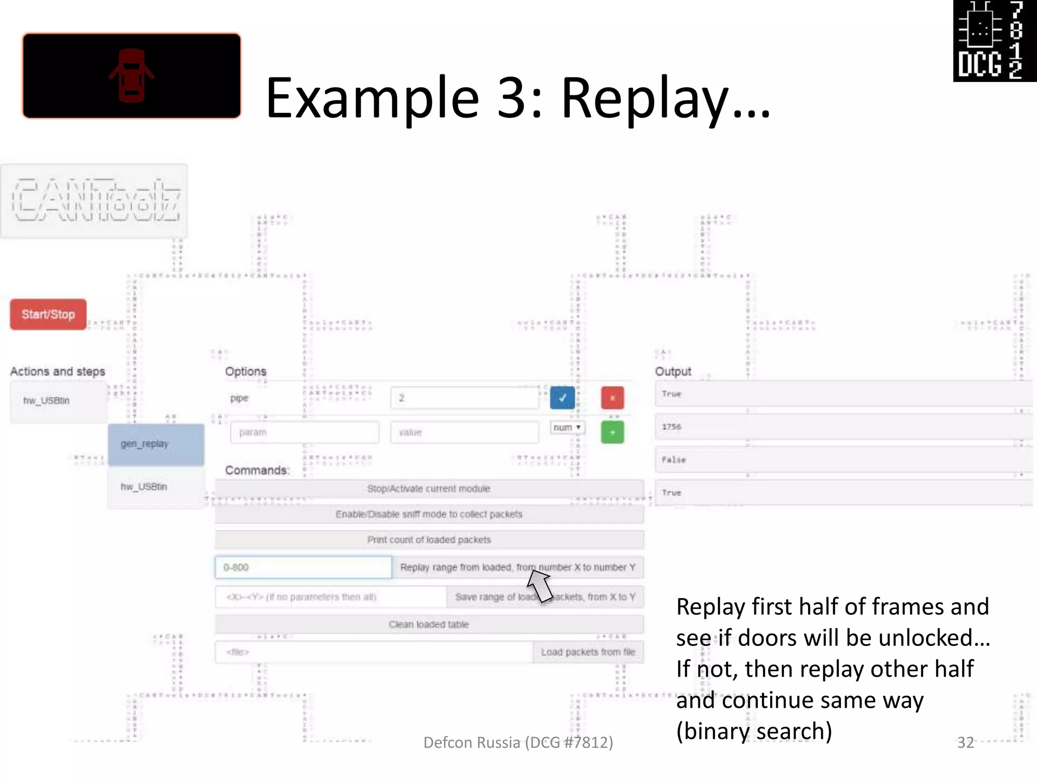 Example 3: Replay…
Defcon Russia (DCG #7812) 32
Replay first half of frames and
see if doors will be unlocked…
If not, then replay other half
and continue same way
(binary search)
 