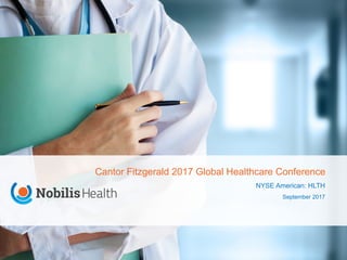 NYSE American: HLTH
September 2017
Cantor Fitzgerald 2017 Global Healthcare Conference
 