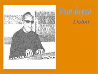 Paul Bryan Listen 
