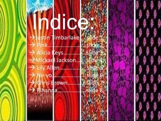 Índice:Justin Timbarlake…..slide 1;