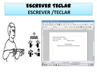 ESCREVER TECLAR ESCREVER /TECLAR