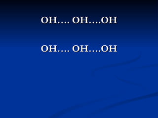 OH…. OH….OH

OH…. OH….OH
 