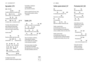 Ego paulus | 274
intro: Sol Do
Sol Do Sol
Cuando el anhelo de un mundo mejor
Re Mim Re Do Sol Do
sale al encuen - tro del rostro de Dios.
Sol Do Sol
Cuando las ganas de compartir
Re Mim Re Do Sol Do
se vuelven caras y corazones a servir.
Si nuestras vidas queremos volcar
junto a María por nuestro ideal
como el camino que Cristo siguió
hacia una cruz que es nuestra vida,
Re
nuestra misión.
Do Re
Hazme un apóstol, aquí estoy, señor,
Lam Sol/Si Do Re
nuestra batal - la, cruzada de amor.
Sol Re Mim Re Do
Hoy, Seño - r, que - remos llevar
Sol Re Mim Re Do Si7
Mim Re Do Sol
Que tu amor siembre la esperanza
Mib Sol Do
y tus llagas viertan la bondad. (verdad)
Con alegría tu luz irradiar
a todos los hombres que busquen verdad.
Cada palabra, cada ilusión
se hacen milagros
que convierten el corazón,
Hazme un apóstol, aquí estoy, Señor,
llena mi vida con gracia y canción.
...la bondad.
Do Fa Do Do7
Fa Sol Do Lam
Fa Sol Fa Sol
Mãe admirável, em ti e em teu Filho,
Fa Sol Do Sol7
em cada circunstância creio em ti.
Ante a tua imagem, em silêncio,
ó Mãe poderosa e bondosa,
toma a família sob o teu cuidado
e assim ela jamais se perderá.
Que ela seja sempre a tua eleita,
e se dêm frutos de santidade.
Mãe admirável, em ti e em teu Filho,
em cada circunstância creio em ti.
Sol/Si
274 SCHOENSTATT
Senhor, quem entrará | 67
Sol
Senhor, quem entrará,
Re Sol Sol7
no Santuário para te louvar? (2x)
Do
Quem tem as mãos limpas,
Re Sol
um coração puro,
Mim Do Re Sol
quem não é vaidoso e sabe amar. (bis)
Senhor, eu quero entrar
no Santuário para te louvar! (2x)
Ó dá-me mãos limpas, um coração puro,
arranca a vaidade, ensina-me a amar. (bis)
Senhor, já posso entrar
no Santuário para te louvar! (2x)
Teu sangue me lava, teu fogo me queima,
e o Espírito Santo inunda o meu ser. (bis)
Precisamos de ti | 68
Sol Do
Há certos dias na vida
Sol Do
em que tudo vai tão mal,
Sol Re
nem sequer distinguimos
Do Re
o bem e o mal.
Então olhamos pr'o Céu,
chamamos por ti, Senhor
e tudo se torna claro
em nossos olhos.
Sol Do Lam
Precisamos de ti,
Re Sol
como a terra do Sol para viver.
Do Lam
Precisamos de ti
Re Sol
como o Céu do mar para ter cor.
Tudo pode estar fácil,
sabemos o que fazer,
mas tudo é tão inútil
se não compreendermos.
67 HINOS
 