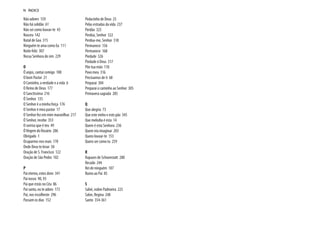 Não adores 159
Não há solidão 61
Não sei como louvar-te 43
Nasceu 142
Natal de Goa 315
Ninguém te ama como Eu 111
Noite feliz 307
Nossa Senhora do sim 229
O
Ó anjos, cantai comigo 108
O bom Pastor 21
O Caminho, a verdade e a vida 6
O Reino de Deus 177
O Sanctissima 216
Ó Senhor 135
O Senhor é a minha força 176
O Senhor é meu pastor 17
O Senhor fez em mim maravilhas 217
Ó Senhor, recebe 353
O sorriso que é teu 49
ÓVirgem do Rosário 206
Obrigado 1
Ocuparmo-nos mais 170
Onde Deus te levar 50
Oração de S. Francisco 122
Oração de São Pedro 102
P
Pai eterno, estes dons 341
Pai nosso 90, 93
Pai que estás no Céu 86
Pai santo, eu te adoro 173
Pai, nos escolheste 296
Passam os dias 152
Pedacinho de Deus 25
Pelas estradas da vida 237
Perdão 325
Perdoa, Senhor 322
Perdoa-me, Senhor 318
Permanece 156
Permanece 168
Piedade 326
Piedade ó Deus 317
Põe tua mão 110
Povo meu 316
Precisamos de ti 68
Preparai 304
Preparai o caminho ao Senhor 305
Primavera sagrada 285
Q
Que alegria 73
Que este vinho e este pão 345
Que melodia é esta 14
Quem é esta Senhora 236
Quem iria imaginar 203
Quero louvar-te 153
Quero ser como tu 259
R
Rapazes de Schoenstatt 280
Recado 244
Rei de ninguém 107
Rumo ao Pai 85
S
Salvé, nobre Padroeira 225
Salve, Regina 248
Santo 354-361
N ÍNDICE
 