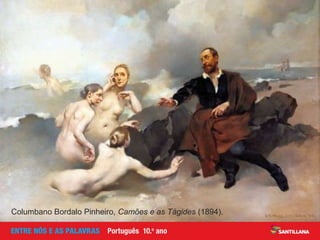 Após a chegada da frota de Vasco da Gama a Calecute, já no Oriente,
o Poeta invoca as ninfas de novo, pois a sua tarefa de louvor dos feitos
dos Portugueses não o impediu de sofrer infortúnios variados. Circunstâncias
semelhantes podem originar a falta de estímulo de novos escritores.
Origem da reflexão:
Paulo da Gama explica ao Catual de Calecute o significado das bandeiras
que estão nas embarcações, e isso leva o Poeta a proferir um longo lamento
sobre o seu sofrimento.
Reflexão:
Consiste num longo diálogo com as Ninfas (apóstrofes contínuas e formas
no imperativo).
Columbano Bordalo Pinheiro, Camões e as Tágides (1894).
 