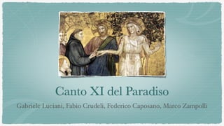 Canto XI del Paradiso
Gabriele Luciani, Fabio Crudeli, Federico Caposano, Marco Zampolli
 