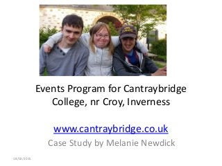 Events Program for Cantraybridge
College, nr Croy, Inverness
www.cantraybridge.co.uk
Case Study by Melanie Newdick
18/02/2015
 
