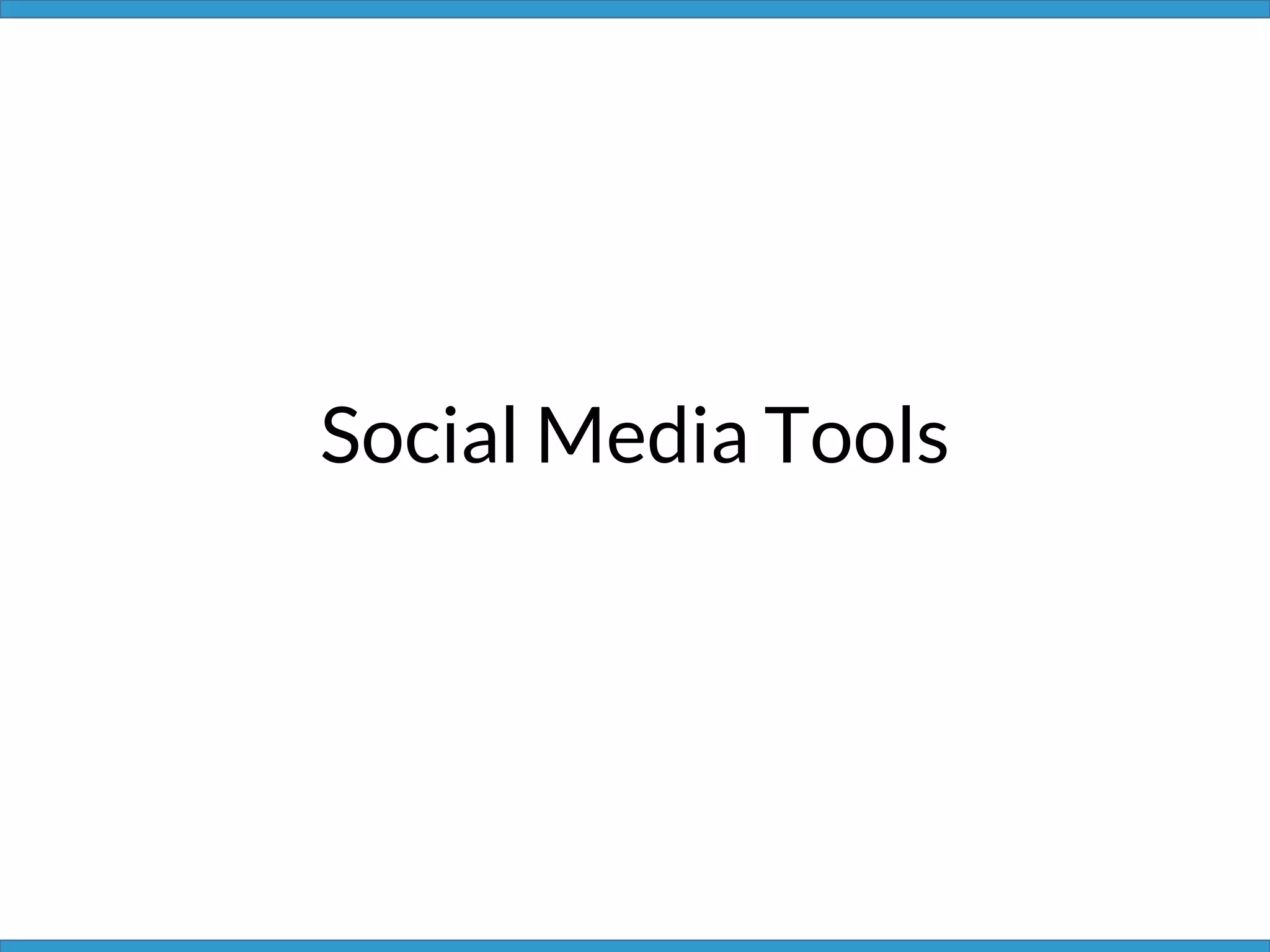 Social Media Tools
 