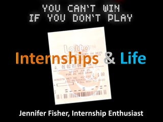 Jennifer Fisher, Internship Enthusiast
 