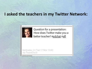 I asked the teachers in my Twitter Network: