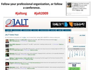 Follow your professional organization, or follow a conference.#jaltorg         #jalt2009