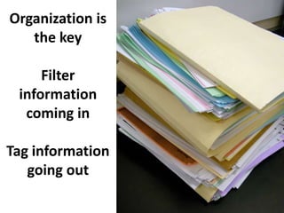 Organization is the keyFilter information coming inTag information going out