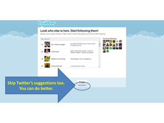 Skip Twitter’s suggestions too. You can do better.
