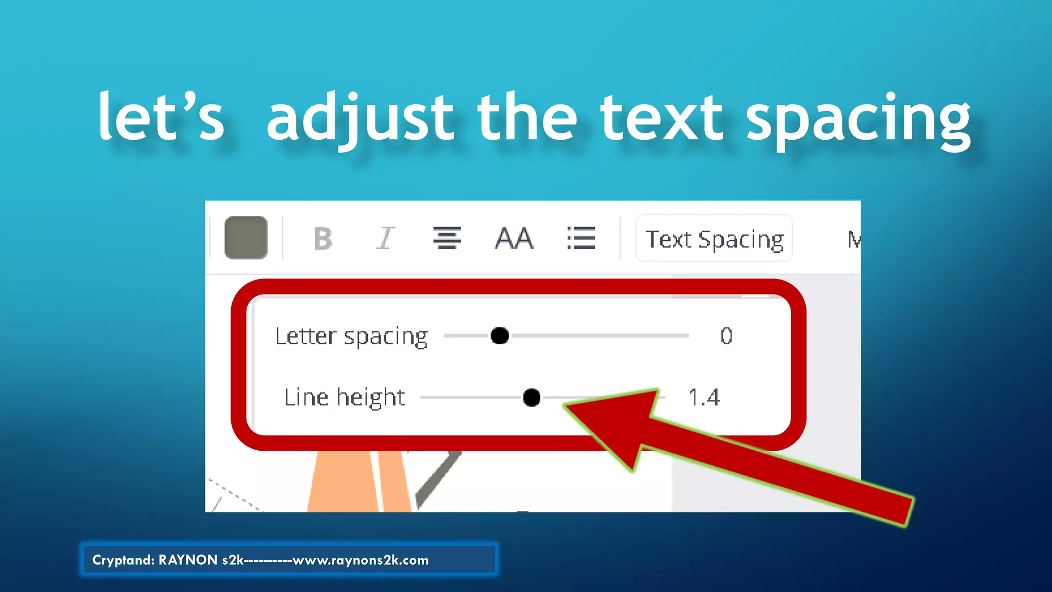 let’s adjust the text spacing
Cryptand: RAYNON s2k----------www.raynons2k.com
 