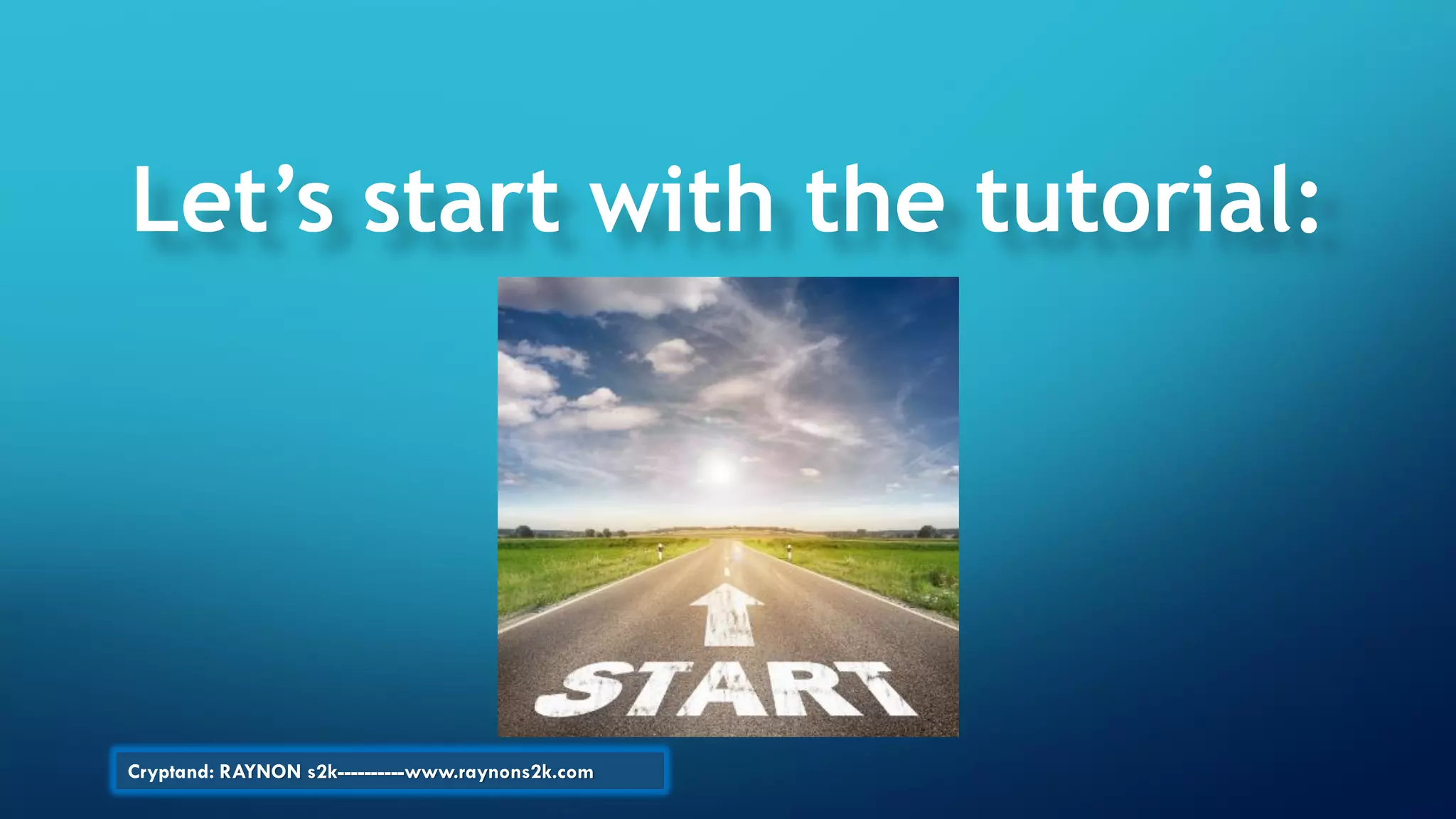 Let’s start with the tutorial:
Cryptand: RAYNON s2k----------www.raynons2k.com
 
