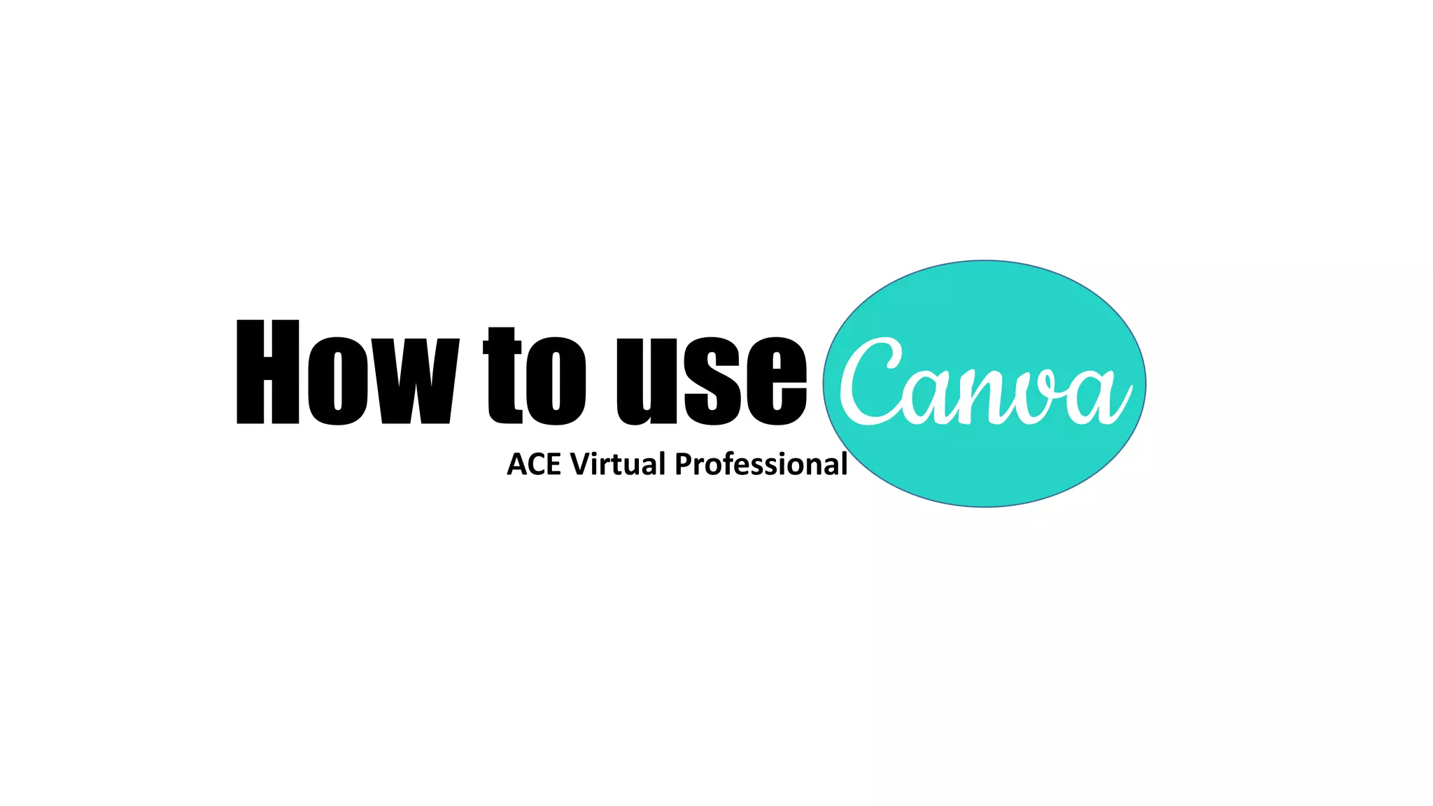 How to use CanvaACE Virtual Professional
 