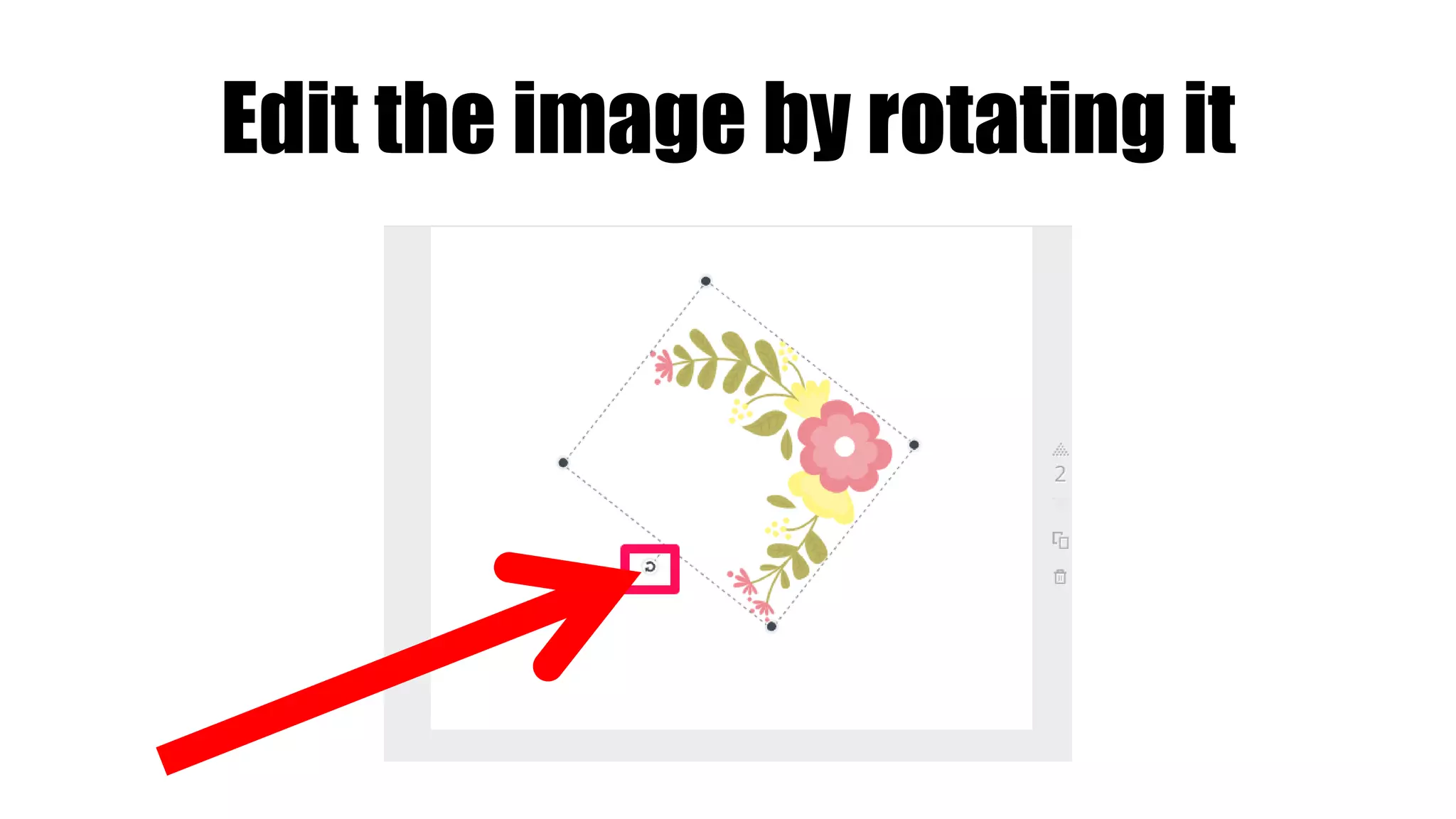 Edit the image by rotating it
 