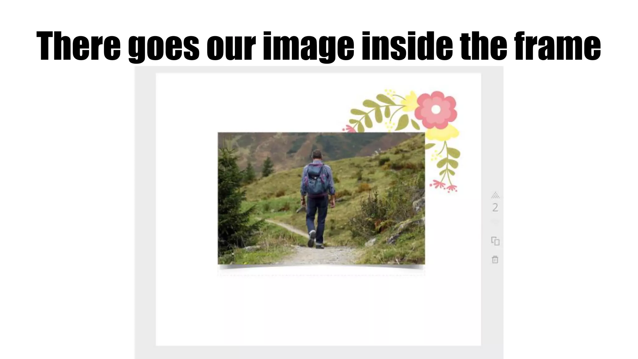 There goes our image inside the frame
 