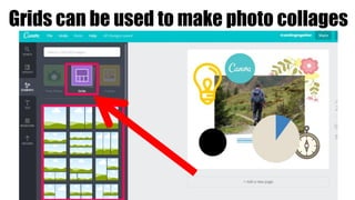 Grids can be used to make photo collages
 