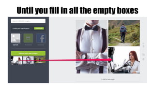 Until you fill in all the empty boxes
 