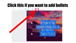 Click this if you want to add bullets
 