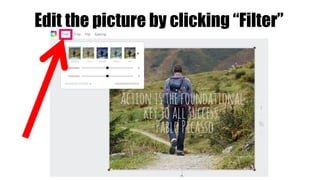 Edit the picture by clicking “Filter”
 