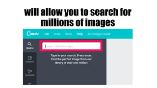 will allow you to search for
millions of images
 