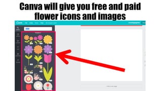 Canva will give you free and paid
flower icons and images
 