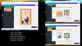 Subir una imagen
fuera de Canva y
descargarla desde un
archivo e insertarla en
la página diseñada.
 