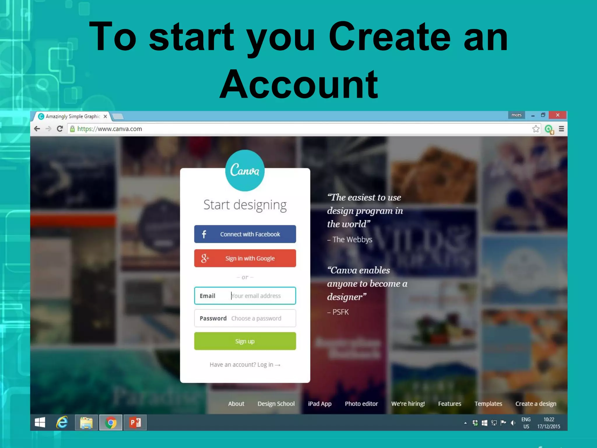 To start you Create an
Account
 